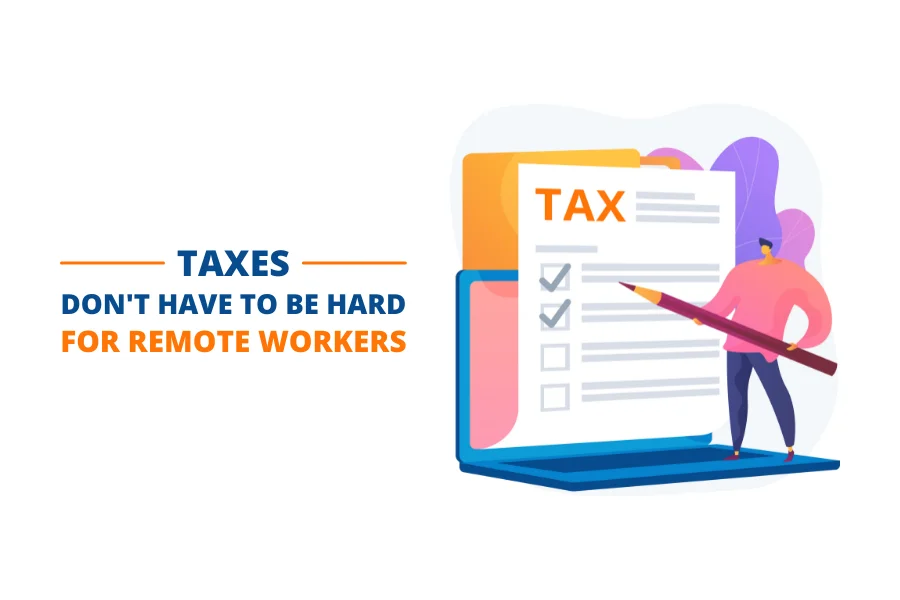Taxes Don't Have to Be Hard for Remote Workers
