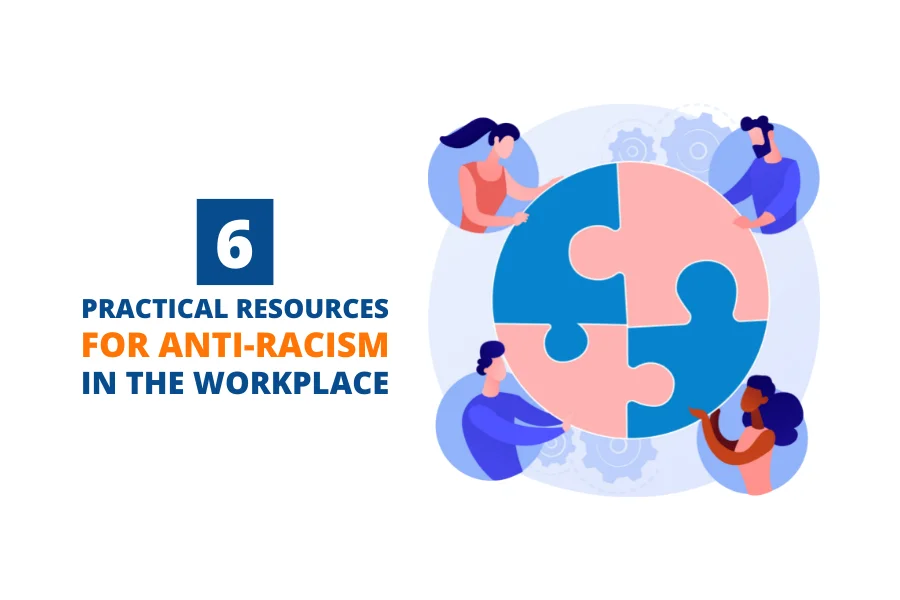 6 Practical Resources for Anti-Racism in the Workplace