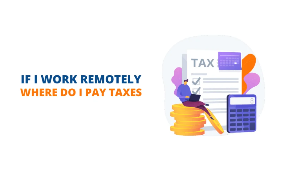 If I Work Remotely, Where Do I Pay Taxes?