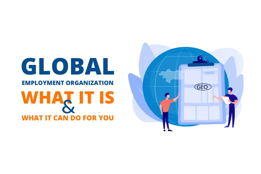 Global employement organization what it is and what it can do for you
