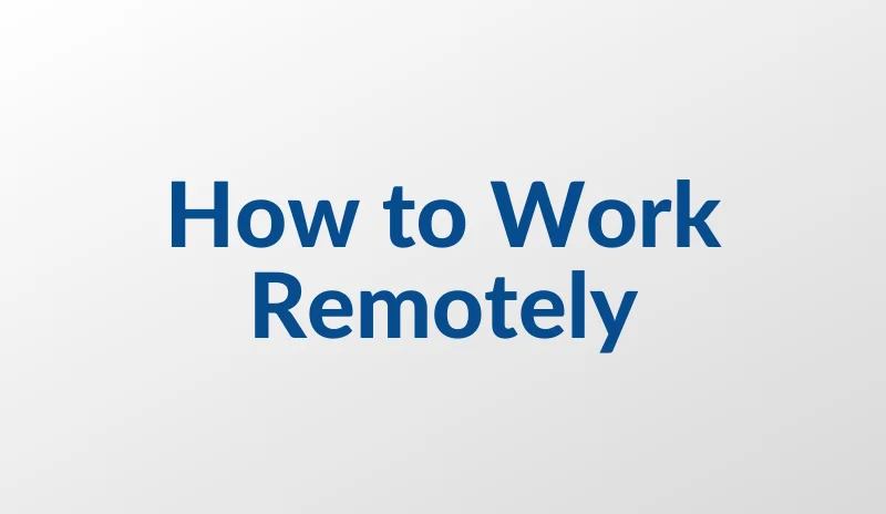 How to Work Remotely