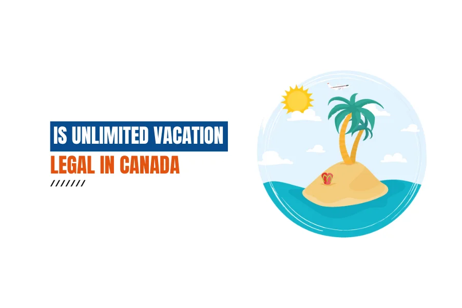 Is Unlimited Vacation Legal in Canada